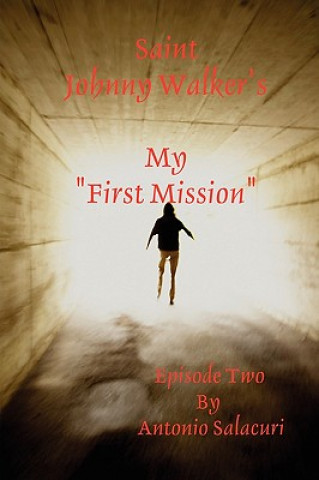 Kniha Saint Johnny Walker's "My First Mission" MR Antonio Salacuri