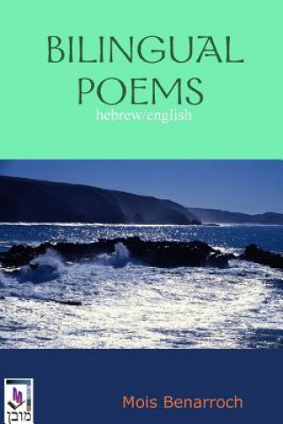 Kniha BILINGUAL POEMS HEBREW and ENGLISH Mois Benarroch