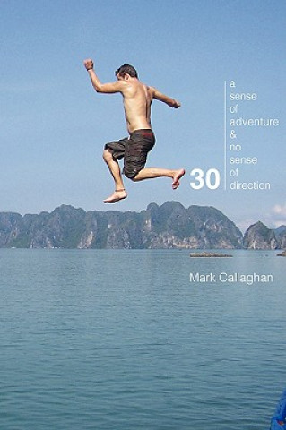 Könyv 30: A Sense of Adventure and No Sense of Direction Mark Callaghan