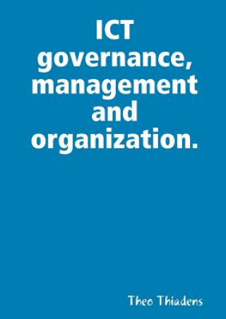 Carte ICT Governance, Management and Organization. Theo Thiadens