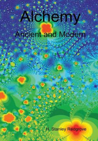 Könyv Alchemy: Ancient and Modern H. Stanley Redgrove