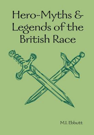 Kniha Hero-Myths & Legends of the British Race M.I. Ebbutt