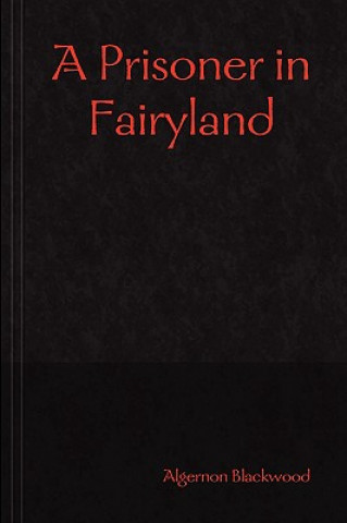 Libro Prisoner in Fairyland Algernon Blackwood