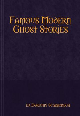 Книга Famous Modern Ghost Stories ed. Dorothy Scarborogh