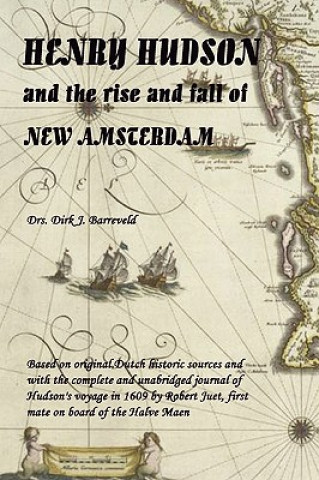 Könyv HENRY HUDSON and the Rise and Fall of NEW AMSTERDAM Dirk Barreveld
