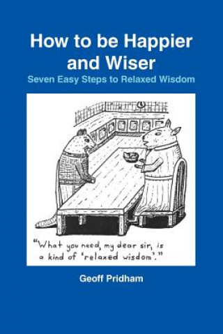 Knjiga "How to be Happier and Wiser" Mr Geoff Pridham