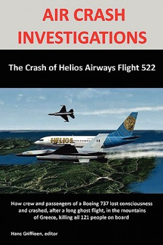 Kniha AIR CRASH INVESTIGATIONS: The Crash of Helios Airways Flight 522 Hans Griffioen
