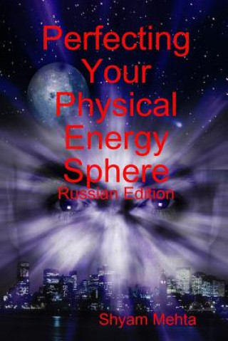 Könyv Perfecting Your Physical Energy Sphere: Russian Edition Shyam Mehta