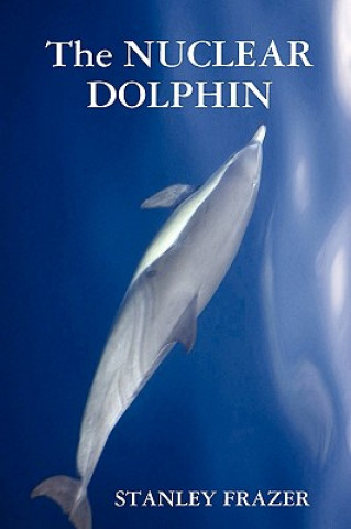 Knjiga Nuclear Dolphin Stanley Frazer