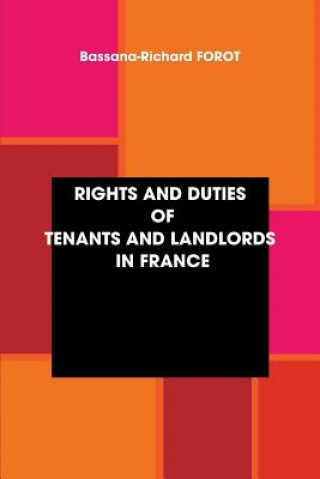 Kniha Rights and Duties of Tenants and Landlords in France Bassana-Richard FOROT