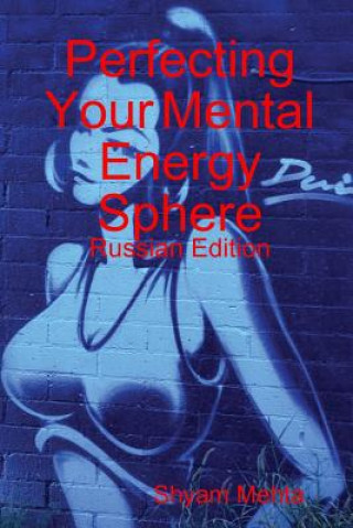 Kniha Perfecting Your Mental Energy Sphere: Russian Edition Shyam Mehta