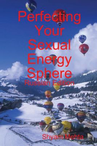 Könyv Perfecting Your Sexual Energy Sphere: Russian Edition Shyam Mehta