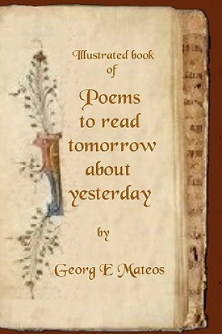 Könyv Poems to Read Tomorrow About Yesterday Georg Edvard Mateos