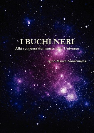 Książka I Buchi Neri - Alla Scoperta Dei Mostri Dell'universo Igino Mauro Annarumma