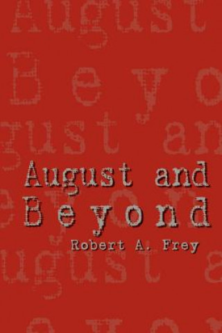 Książka August and Beyond Robert A Frey
