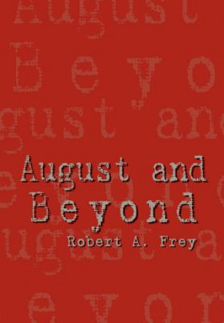 Book August and Beyond Robert A Frey