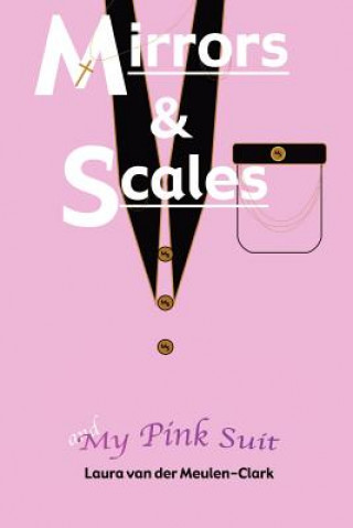 Book Mirrors & Scales & My Pink Suit Laura Van Der Meulen-Clark