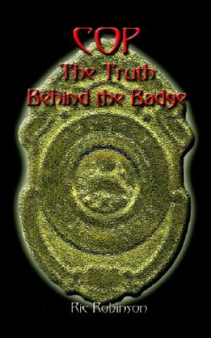 Книга Cop the Truth Behind the Badge Ric Robinson
