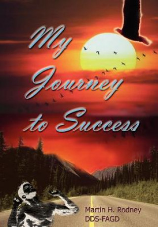 Livre My Journey to Success Martin H Rodney