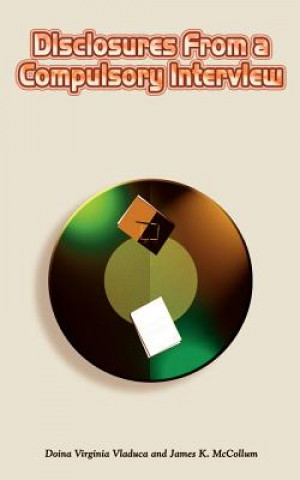 Knjiga Disclosures from a Compulsory Interview James K McCollum