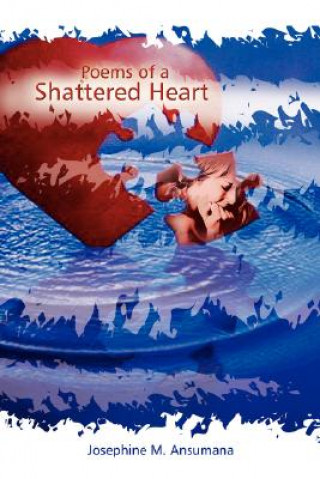 Carte Poems of a Shattered Heart Josephine M Ansumana