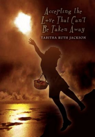Książka Accepting the Love That Can't be Taken Away Tabitha Ruth Jackson