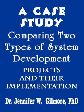 Carte Case Study Comparing Two Types of System Development Projects and Jennifer W Gilmore