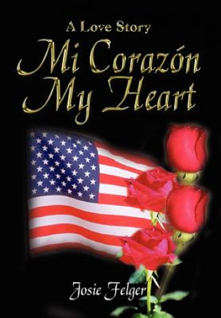 Книга Mi Corazon My Heart Josie Felger