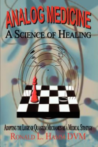 Kniha Analog Medicine - a Science of Healing Ronald L. Hamm DVM