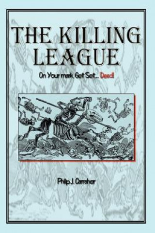 Book Killing League: on Your Mark, Get Set. . .Dead! Philip J Carraher