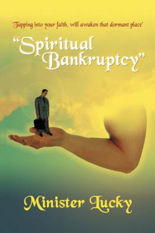 Carte "Spiritual Bankruptcy": 'Tapping into Your Faith, Will Awaken That Dormant Place' Minister Lucky