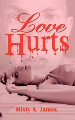 Książka Love Hurts Misty A James