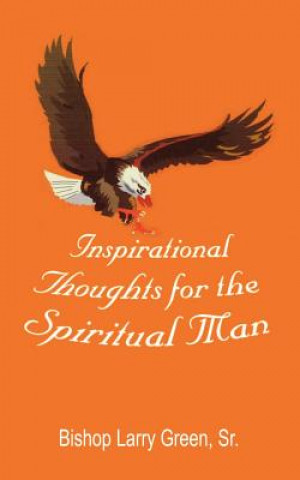 Kniha Inspirational Thoughts for the Spiritual Man Bishop Larry Green Sr