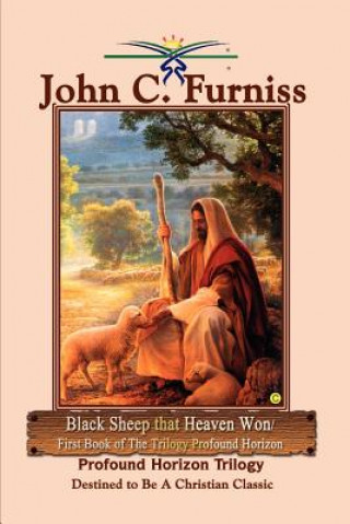 Kniha Black Sheep That Heaven Won/first Book of the Trilogy Profound Horizon John C. Furniss