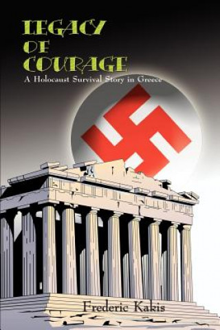 Könyv Legacy of Courage Frederic Kakis