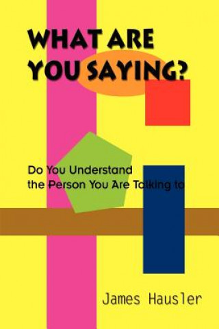 Carte What are You Saying?: Do You Understand the Person You are Talking to James Hausler