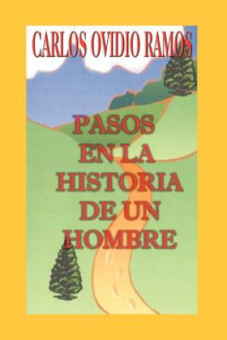 Knjiga Pasos En La Historia De UN Hombre Carlos Ovidio Ramos