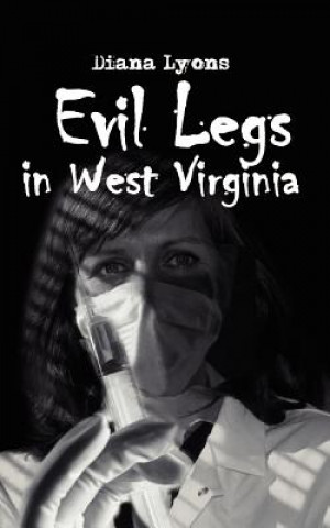 Knjiga Evil Legs in West Virginia Diana Lyons