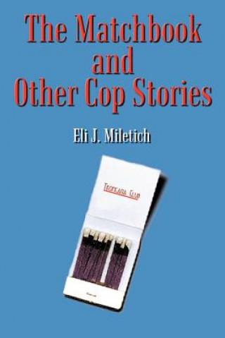 Kniha Matchbook and Other Cop Stories Eli J Miletich