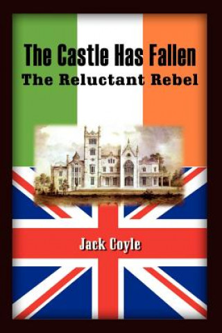 Carte Castle Has Fallen: the Reluctant Rebel Jack Coyle