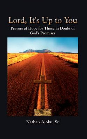 Carte Lord, it's up to You: Prayers of Hope for Those in Doubt of God's Promises Nathan Ajoku Sr