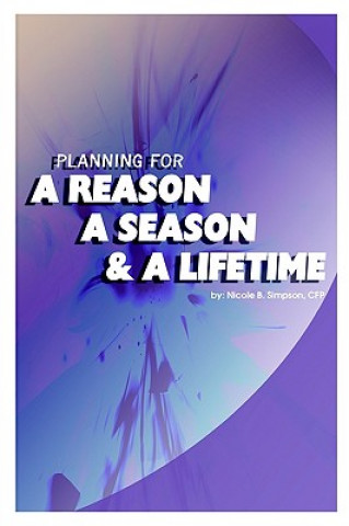Carte Planning for a Reason, a Season, and a Lifetime CFP Nicole B Simpson