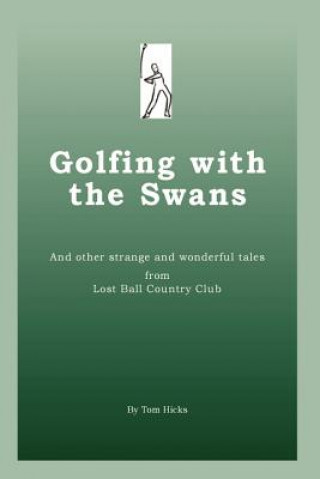 Книга Golfing with the Swans Tom Hicks