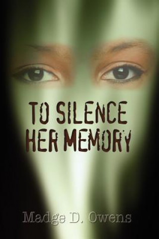 Kniha To Silence Her Memory Madge D Owens