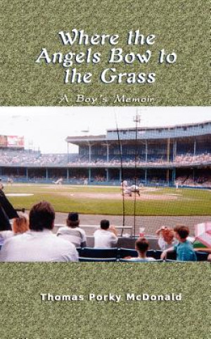 Buch Where the Angels Bow to the Grass Thomas Porky McDonald