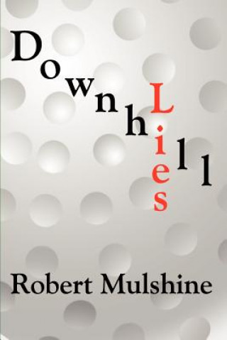 Kniha Downhill Lies Robert Mulshine