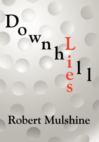 Книга Downhill Lies Robert Mulshine