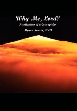 Buch Why ME, Lord?: Recollections of a Cottonpicker Myron Tassin