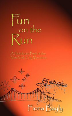Carte Fun on the Run: A Scholastic Peek at the New York City Marathon Fiona Bayly