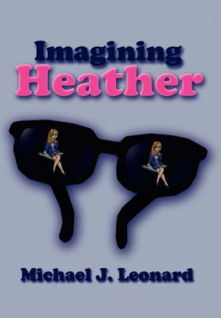 Kniha Imagining Heather Michael J Leonard